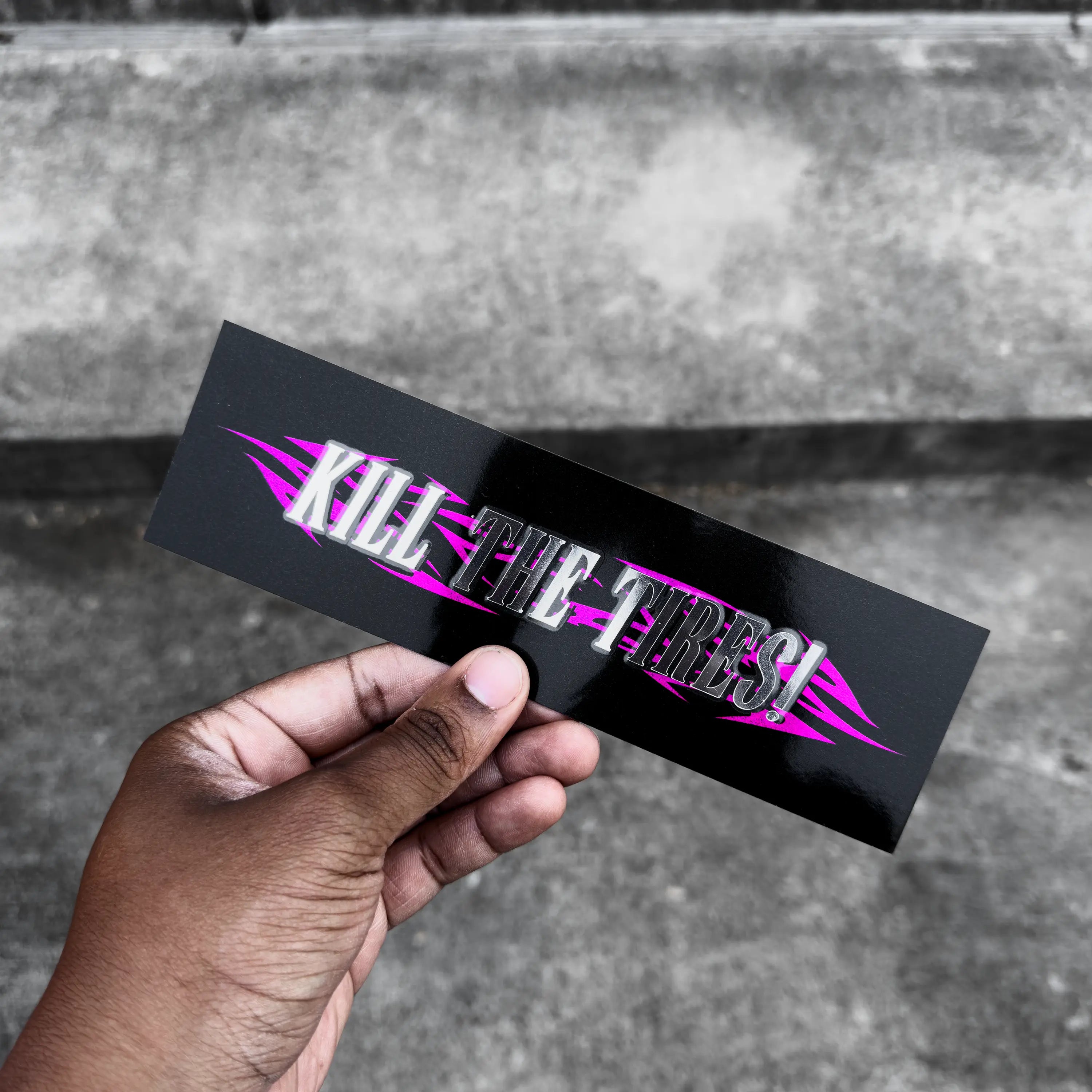 KILL THE TIRES SLAP STICKER madebyundying